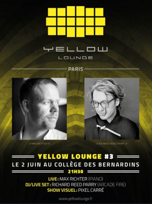 Yellow Lounge #3 : Richard Reed Parry d'Arcade Fire et le pianiste Max Richter avec Pixel Carré