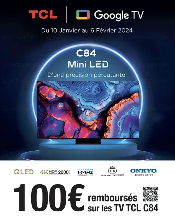 Soldes hiver 2024 &gt; Offre de remboursement TV Ultra&nbsp;HD 4K TCL&nbsp;C84, 100&nbsp;€&nbsp;remboursés