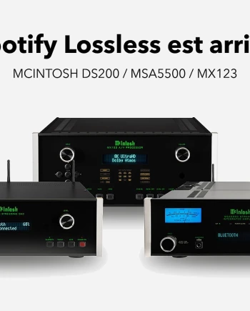 Spotify Lossless dispo sur le McIntosh DS200, McIntosh MSA550 et McIntosh&nbsp;MX123