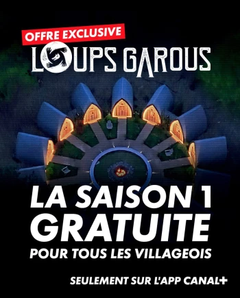 Les loups-garous S1, pendant une semaine, c&#039;est cadeau sur l&#039;app&nbsp;Canal+
