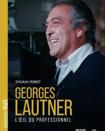 Georges Lautner, l’œil du professionnel, pour garder un œil sur&nbsp;le&nbsp;cinéma